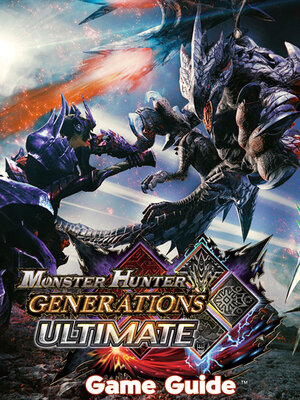 cover image of Monster Hunter Generations Guide & Walkthrough